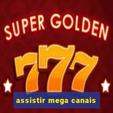 assistir mega canais